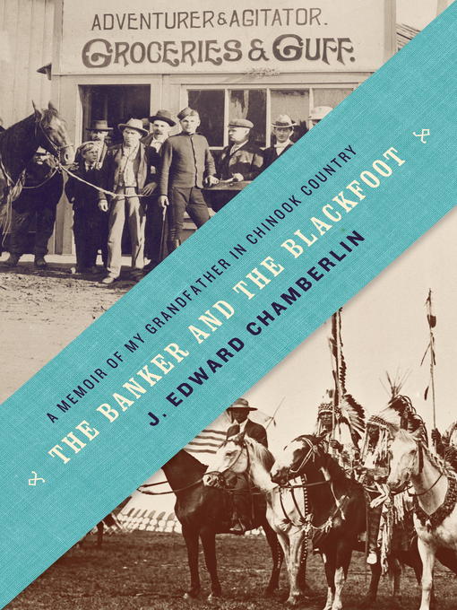 Title details for The Banker and the Blackfoot by J. Edward Chamberlin - Available